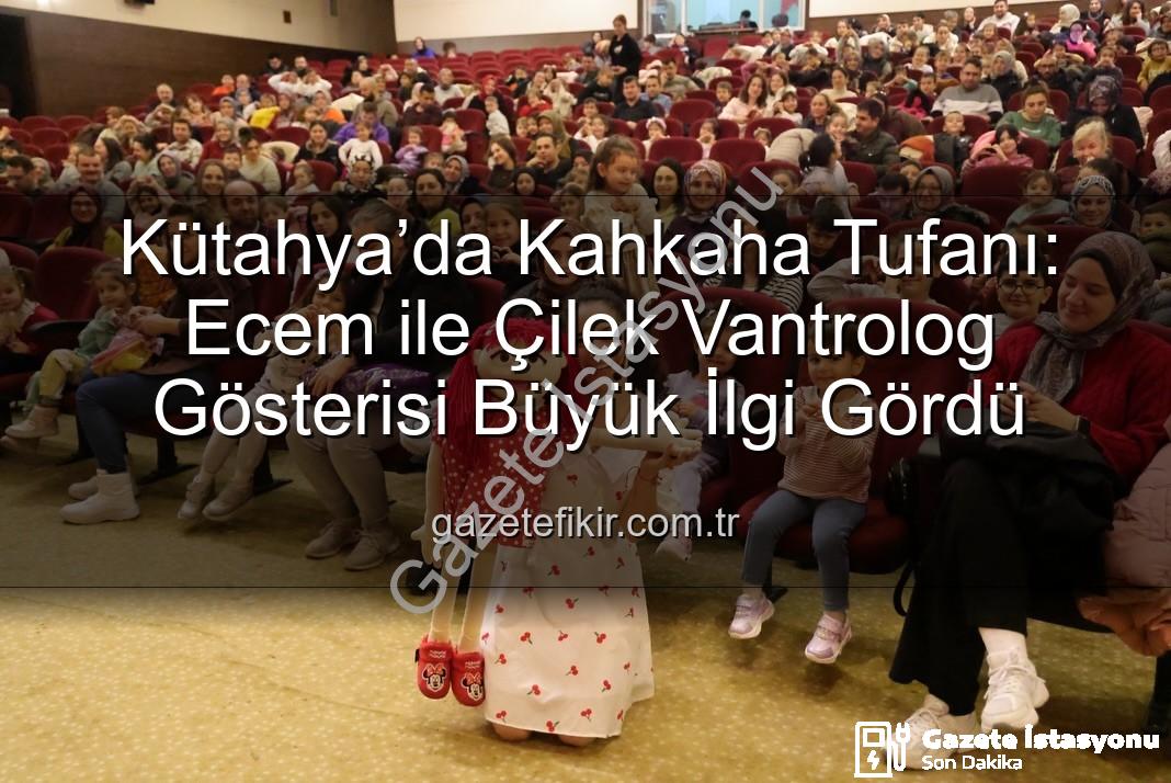 Ecem ile Çilek Vantrolog Gösterisi - Kütahya’da Çocukların Neşe Kaynağı: Ecem ile Çilek Vantrolog Gösterisi