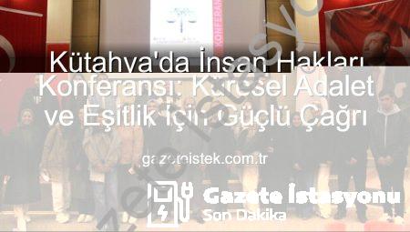 Kütahya’da İnsan Hakları Konferansı: DPÜ’den Küresel Adalet Çağrısı