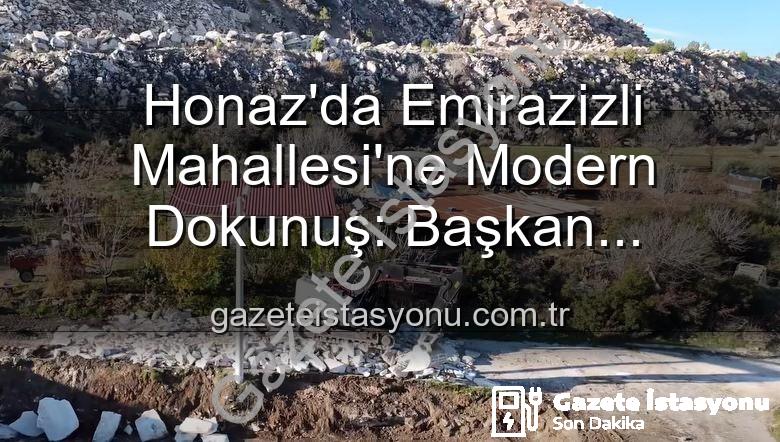 Honaz çevre düzenlemesi - Honaz'da Emirazizli Mahallesi'ne Modern Dokunuş: Başkan Kepenek'ten Açıklama