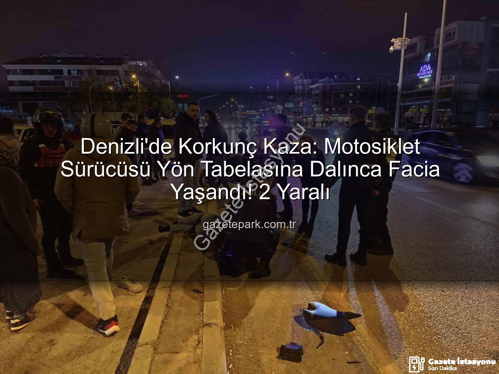 Denizli motosiklet kazası - Denizli'de Motosiklet Kazası: Direksiyon Hakimiyetini Kaybeden Sürücü Yön Tabelasına Çarptı, 2 Yaralı