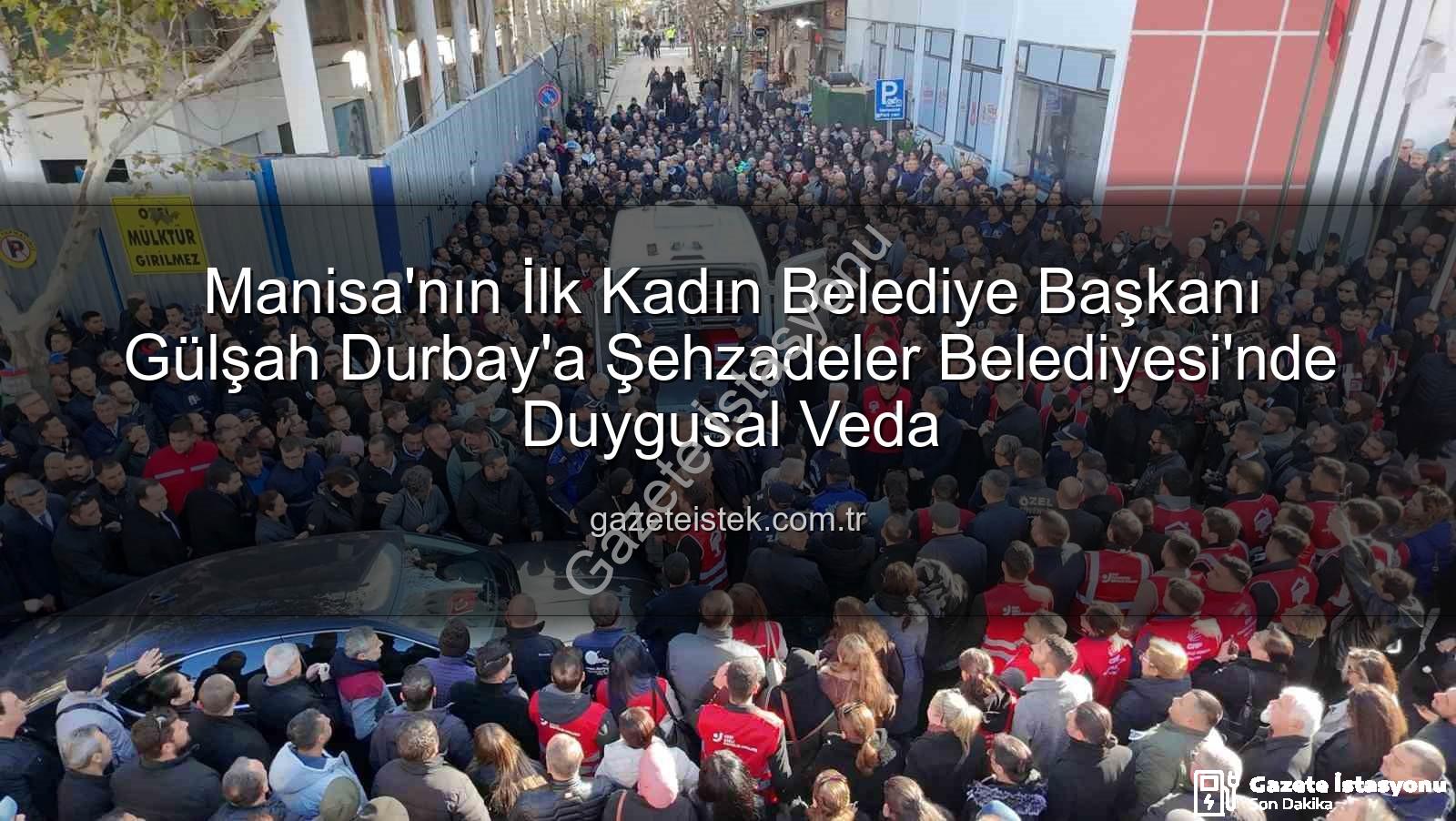 Gülşah Durbay - Manisa'nın İlk Kadın Belediye Başkanı Gülşah Durbay'a Şehzadeler Belediyesi'nde Duygusal Veda