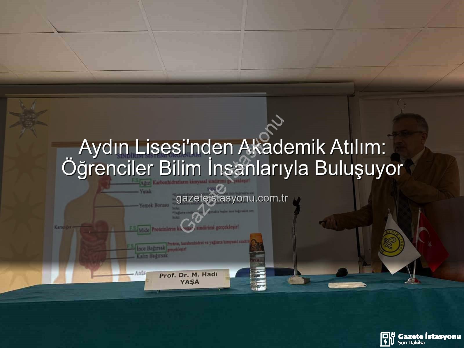 Aydın Lisesi akademisyen buluşması - Aydın Lisesi'nden Akademik Atılım: Öğrenciler Bilim İnsanlarıyla Buluşuyor