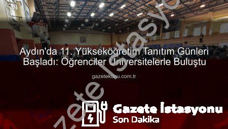 Aydın’da 11. Yükseköğretim Tanıtım Günleri Başladı: Öğrencilere Üniversite Yolunda Rehberlik