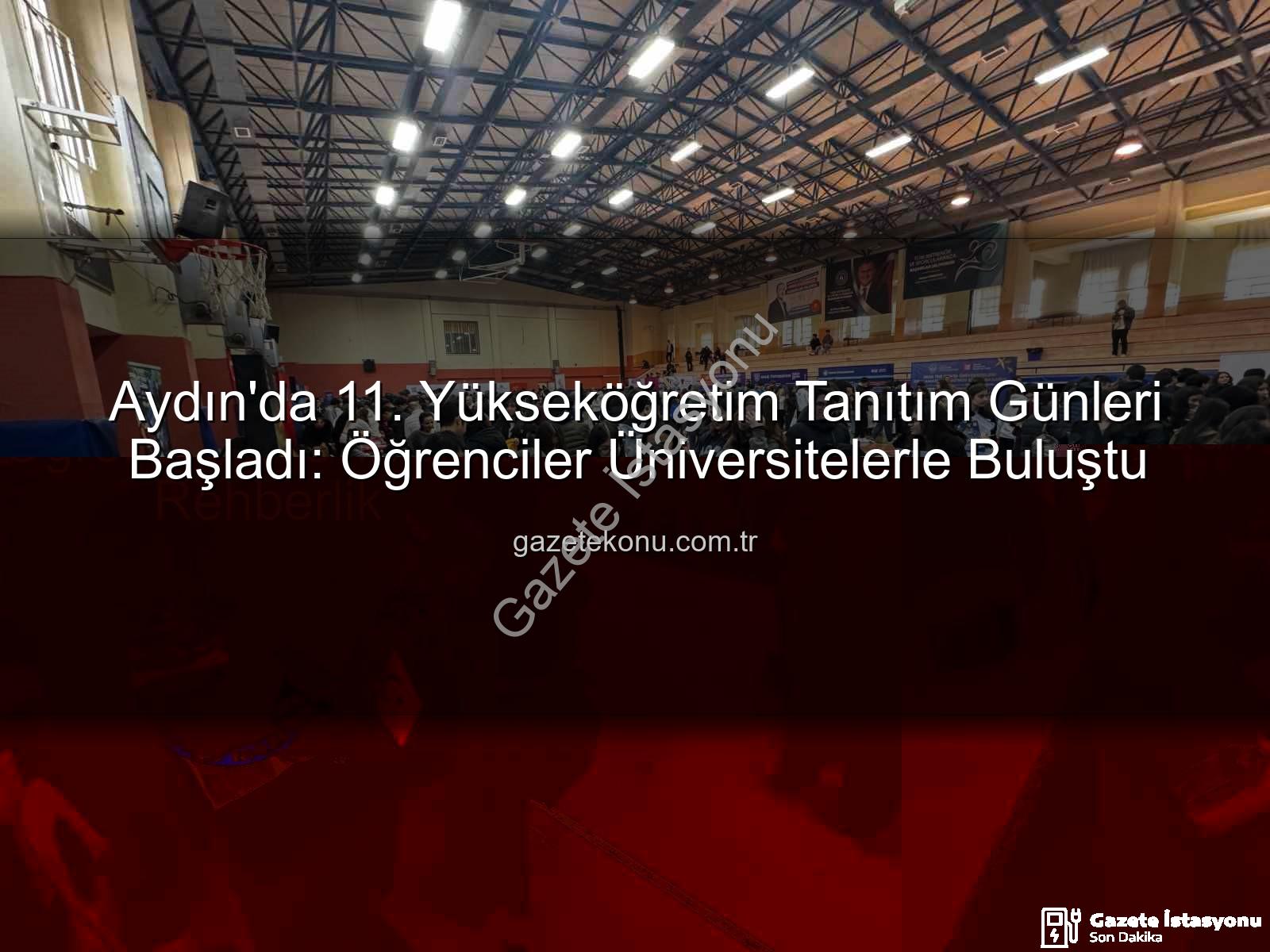 Yükseköğretim Tanıtım Günleri - Aydın'da 11. Yükseköğretim Tanıtım Günleri Başladı: Öğrencilere Üniversite Yolunda Rehberlik