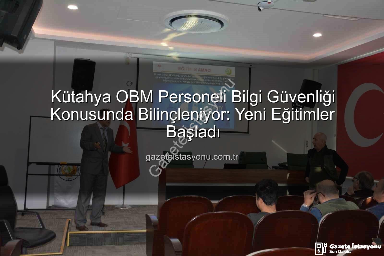 bilgi güvenliği farkındalık - Kütahya OBM Personeli Bilgi Güvenliği Konusunda Bilinçleniyor: Yeni Eğitimler Başladı