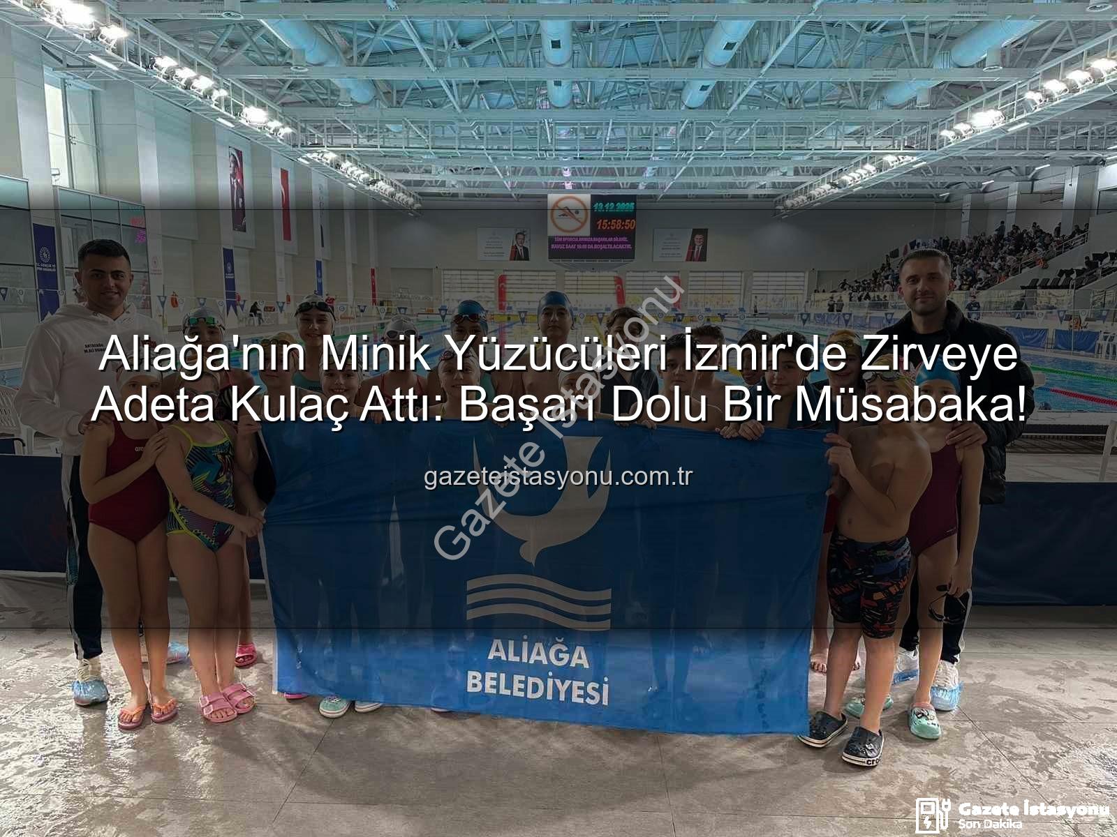 Aliağa yüzücüleri - Aliağa'nın Minik Yüzücüleri İzmir'de Zirveye Adeta Kulaç Attı: Başarı Dolu Bir Müsabaka!