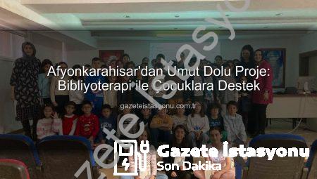 Afyonkarahisar’dan Umut Dolu Proje: Bibliyoterapi ile Çocuklara Destek