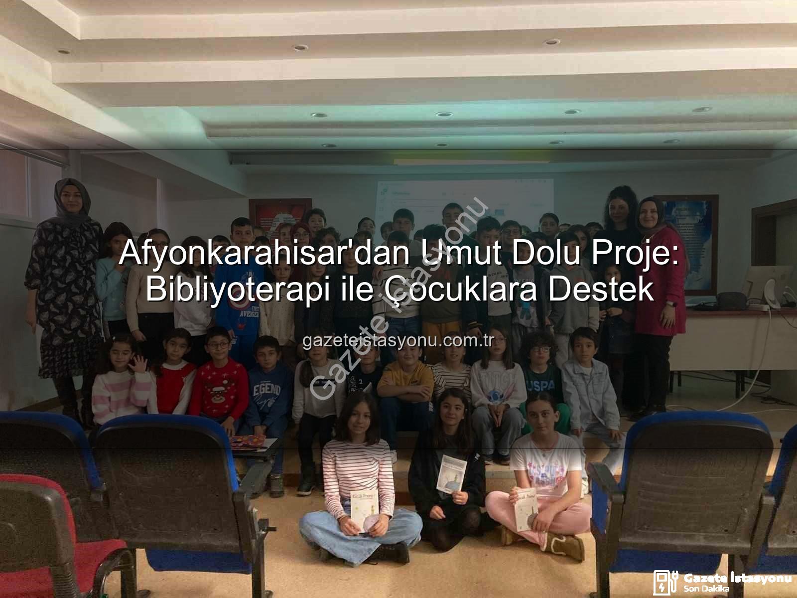 bibliyoterapi projesi - Afyonkarahisar'dan Umut Dolu Proje: Bibliyoterapi ile Çocuklara Destek