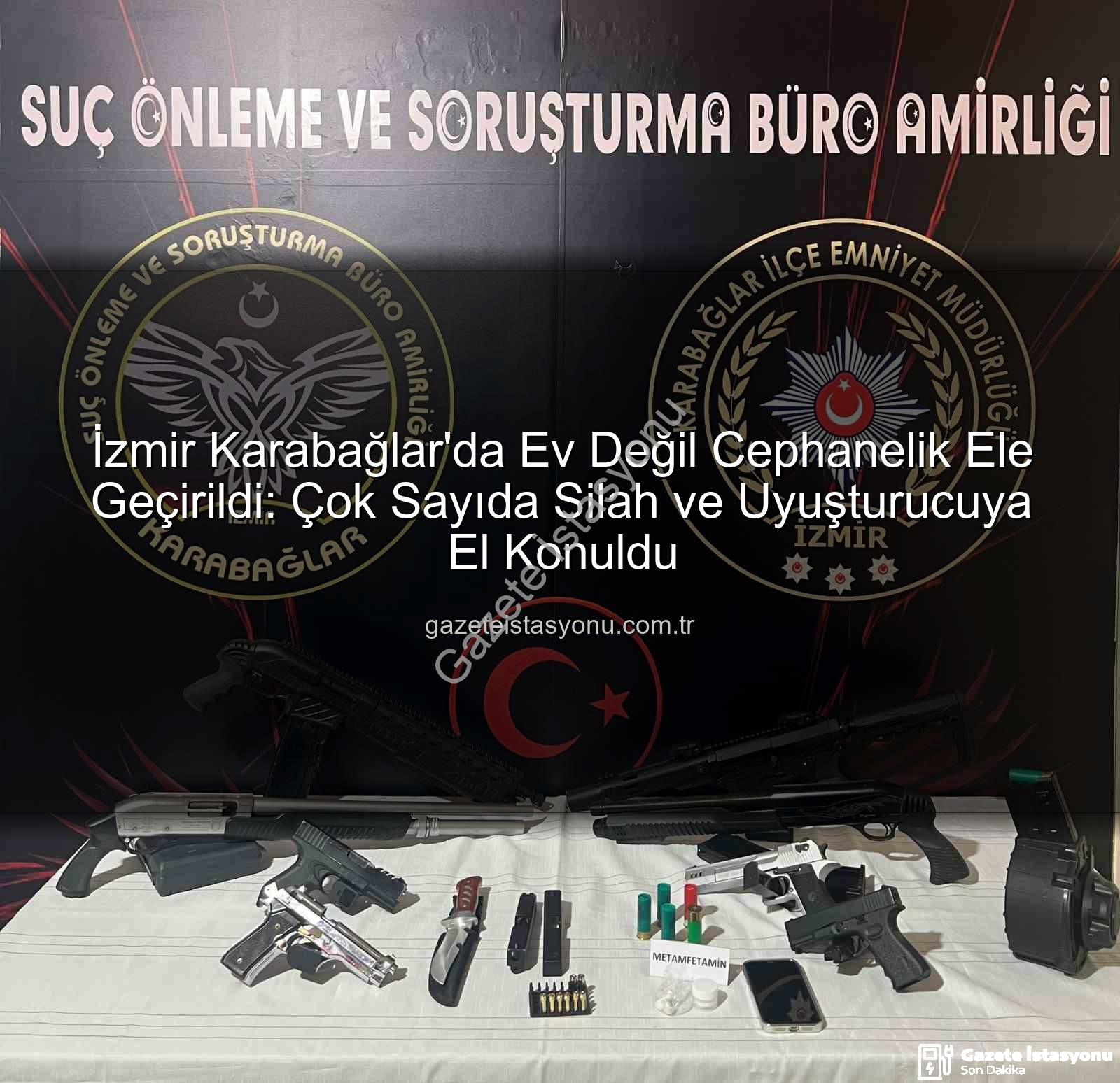 İzmir'de silah operasyonu - İzmir Karabağlar'da Ev Değil Cephanelik Ele Geçirildi: Çok Sayıda Silah ve Uyuşturucuya El Konuldu