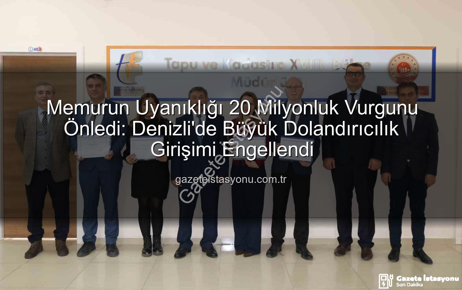 20 milyonluk dolandırıcılık - Memurun Uyanıklığı 20 Milyonluk Vurgunu Önledi: Denizli'de Büyük Dolandırıcılık Girişimi Engellendi