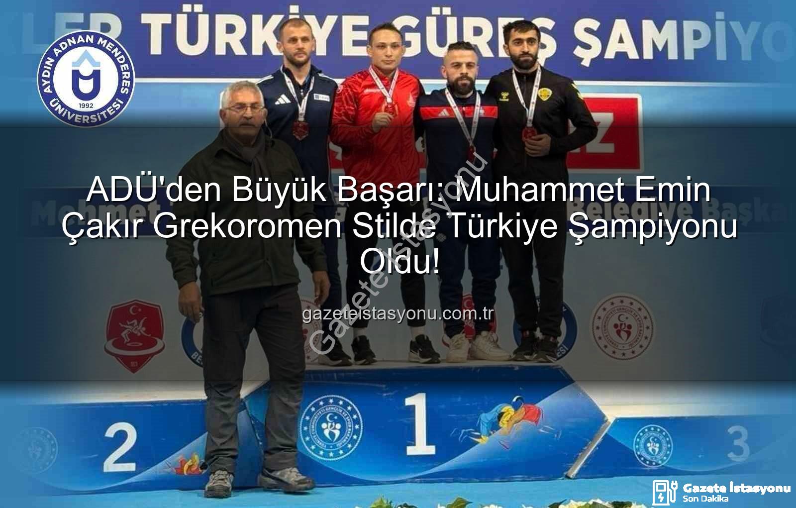 Muhammet Emin Çakır - ADÜ'den Büyük Başarı: Muhammet Emin Çakır Grekoromen Stilde Türkiye Şampiyonu Oldu!