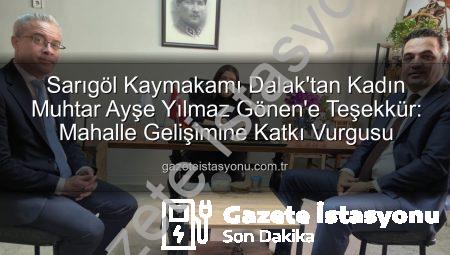 Sarıgöl Kaymakamı Dalak’tan Kadın Muhtar Ayşe Yılmaz Gönen’e Teşekkür: Mahalle Gelişimine Katkı Vurgusu