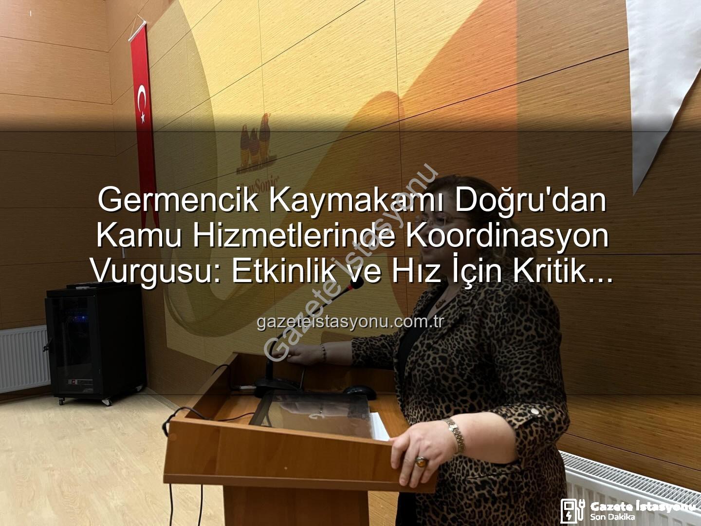 Germencik kamu hizmetleri - Germencik Kaymakamı Doğru'dan Kamu Hizmetlerinde Koordinasyon Vurgusu: Etkinlik ve Hız İçin Kritik Toplantı