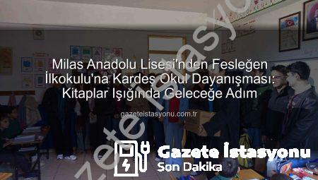 Milas Anadolu Lisesi’nden Fesleğen İlkokulu’na Kardeş Okul Dayanışması: Kitaplar Işığında Geleceğe Adım