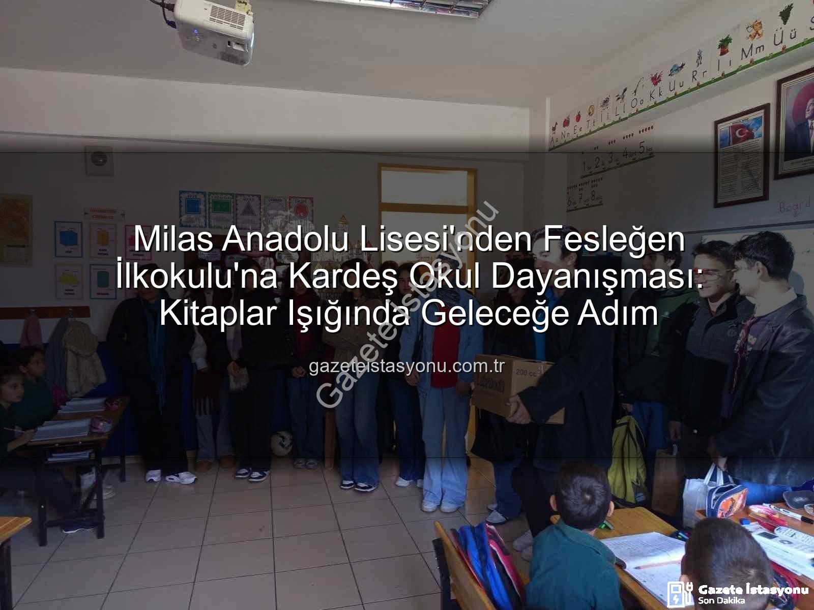 kardeş okul dayanışması - Milas Anadolu Lisesi'nden Fesleğen İlkokulu'na Kardeş Okul Dayanışması: Kitaplar Işığında Geleceğe Adım