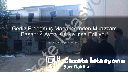 Gediz Erdoğmuş Mahallesi’nden Muazzam Başarı: 4 Ayda Külliye İnşa Ediliyor!