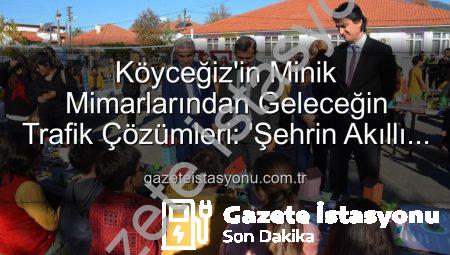 Köyceğiz’in Minik Mimarlarından Geleceğin Trafik Çözümleri: ‘Şehrin Akıllı Çocukları’ Sergisi Büyük İlgi Gördü