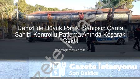 Denizli’de Bomba Paniği: Unutulan Çanta Sahibi Kontrollü Patlama Anında Sahneye Çıktı!