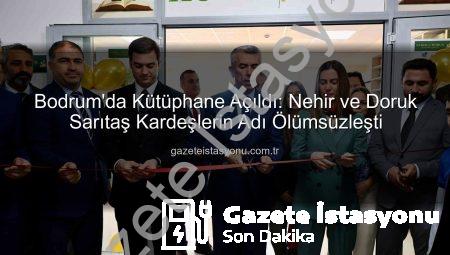 Bodrum’da Kütüphane Açıldı: Nehir ve Doruk Sarıtaş Kardeşlerin Adı Ölümsüzleşti