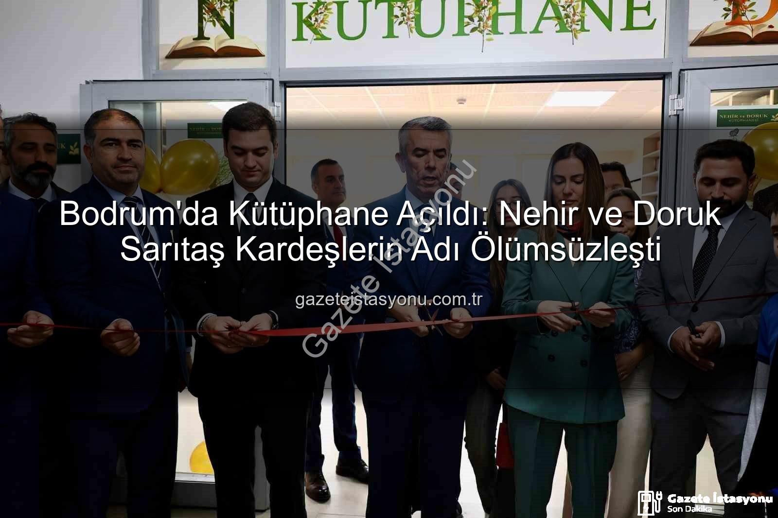 Nehir Doruk Sarıtaş Kütüphanesi - Bodrum'da Kütüphane Açıldı: Nehir ve Doruk Sarıtaş Kardeşlerin Adı Ölümsüzleşti