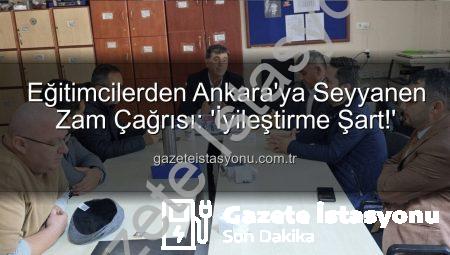 Eğitimcilerden Ankara’ya Seyyanen Zam Çağrısı: ‘İyileştirme Şart!’