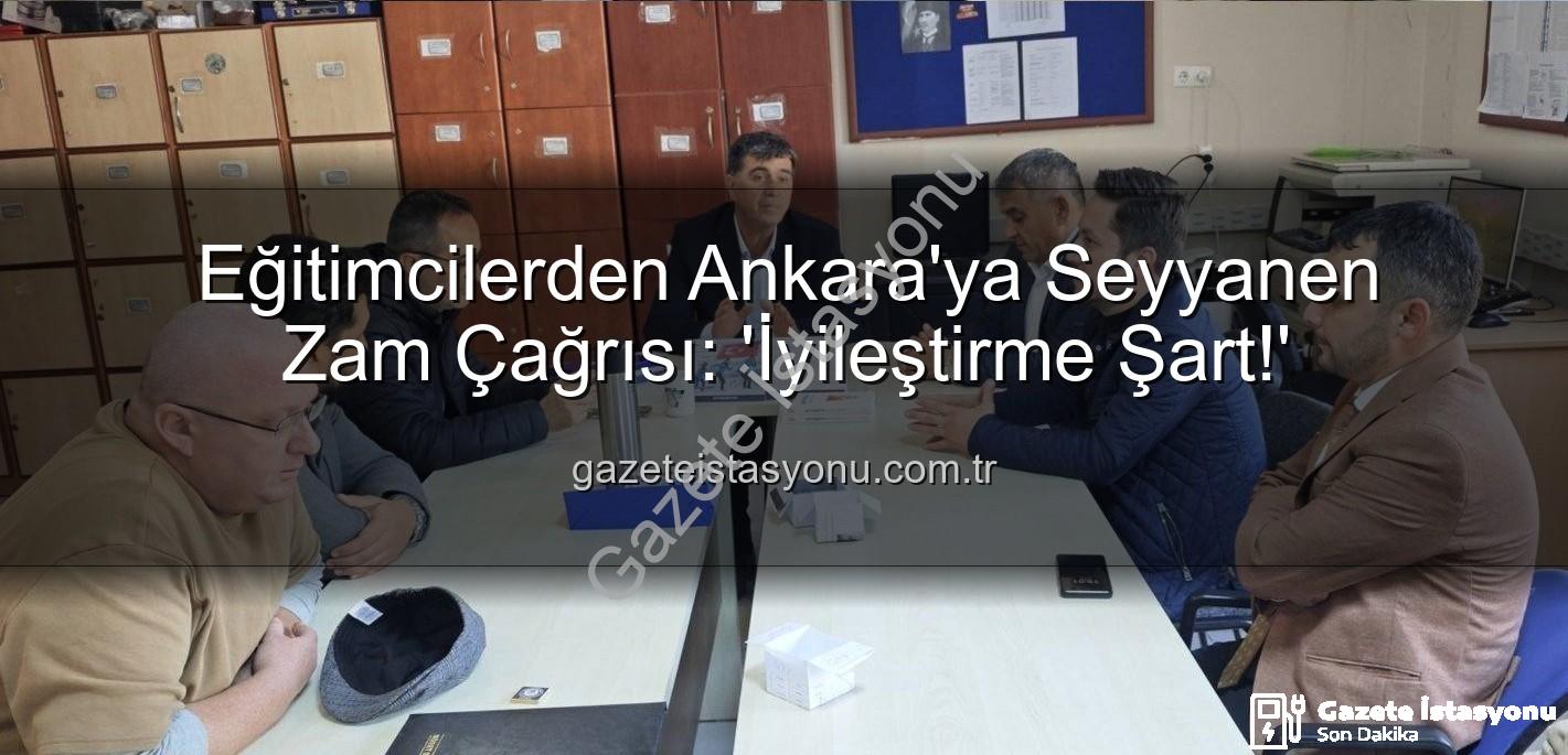 seyyanen iyileştirme - Eğitimcilerden Ankara'ya Seyyanen Zam Çağrısı: 'İyileştirme Şart!'