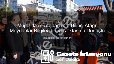Muğla’da AFAD’dan Afet Bilinci Atağı: Meydanlar Bilgilendirme Noktasına Dönüştü