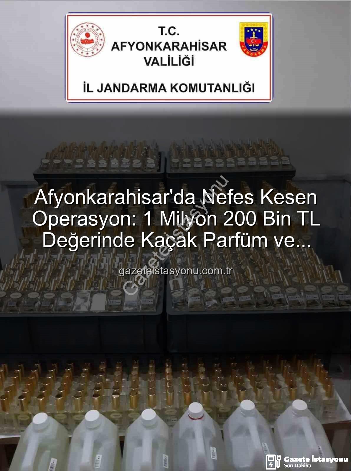 kaçak parfüm - Afyonkarahisar'da Nefes Kesen Operasyon: 1 Milyon 200 Bin TL Değerinde Kaçak Parfüm ve Esansı Ele Geçirildi!