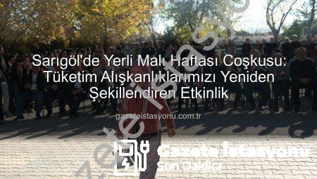 Sarıgöl’de Yerli Malı Haftası Coşkusu: Tüketim Alışkanlıklarımızı Yeniden Şekillendiren Etkinlik