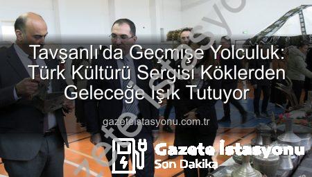Tavşanlı’da Geçmişe Yolculuk: Türk Kültürü Sergisi Köklerden Geleceğe Işık Tutuyor
