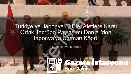 Türkiye ve Japonya El Ele: Afetlere Karşı Ortak Tecrübe Paylaşımı Denizli’den Japonya’ya Uzanan Köprü