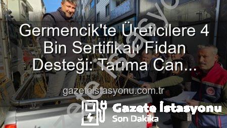 Germencik’te Üreticilere 4 Bin Sertifikalı Fidan Desteği: Tarıma Can Suyu!