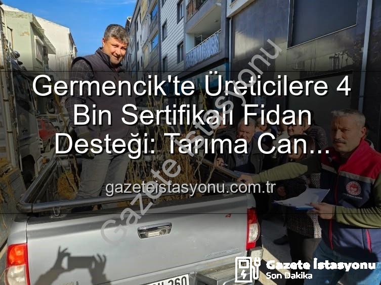 sertifikalı fidan desteği - Germencik'te Üreticilere 4 Bin Sertifikalı Fidan Desteği: Tarıma Can Suyu!