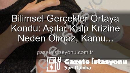 Bilimsel Gerçekler Ortaya Kondu: Aşılar Kalp Krizine Neden Olmaz, Kamu Sağlığını Tehdit Eden Yanlış Bilgilerdir