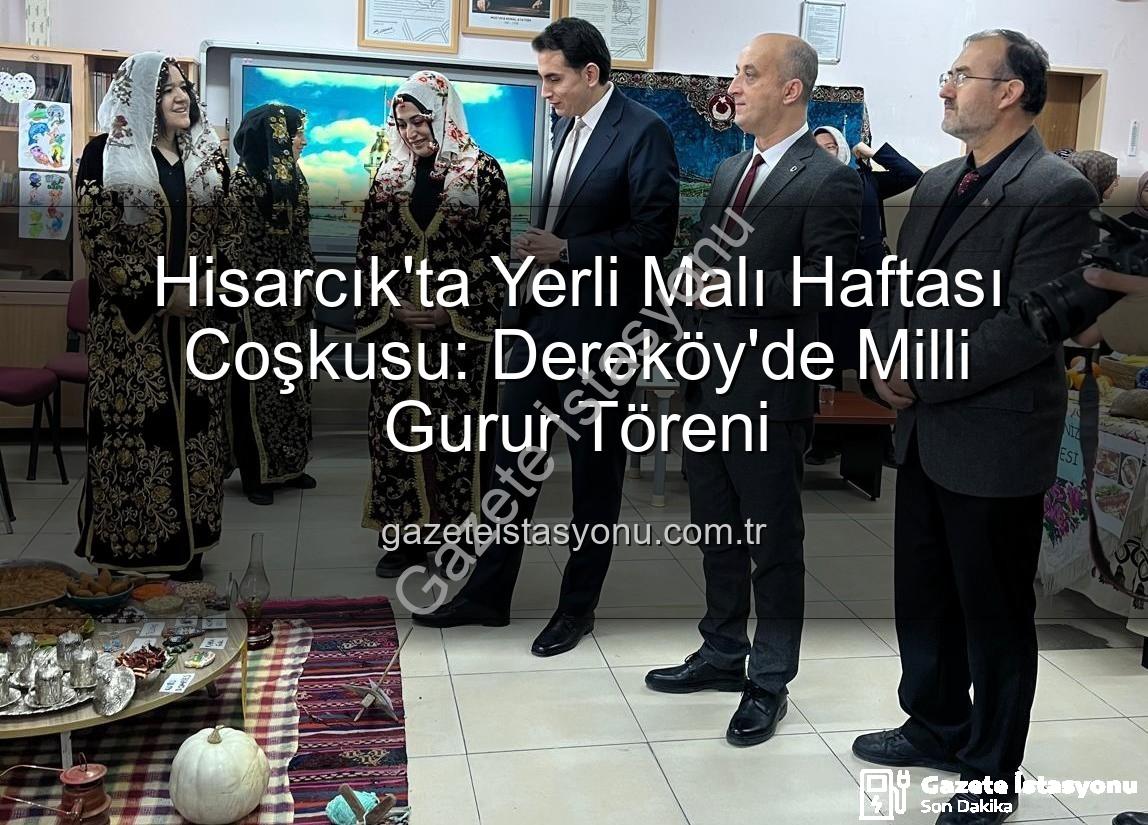Yerli Malı Haftası - Hisarcık'ta Yerli Malı Haftası Coşkusu: Dereköy'de Milli Gurur Töreni