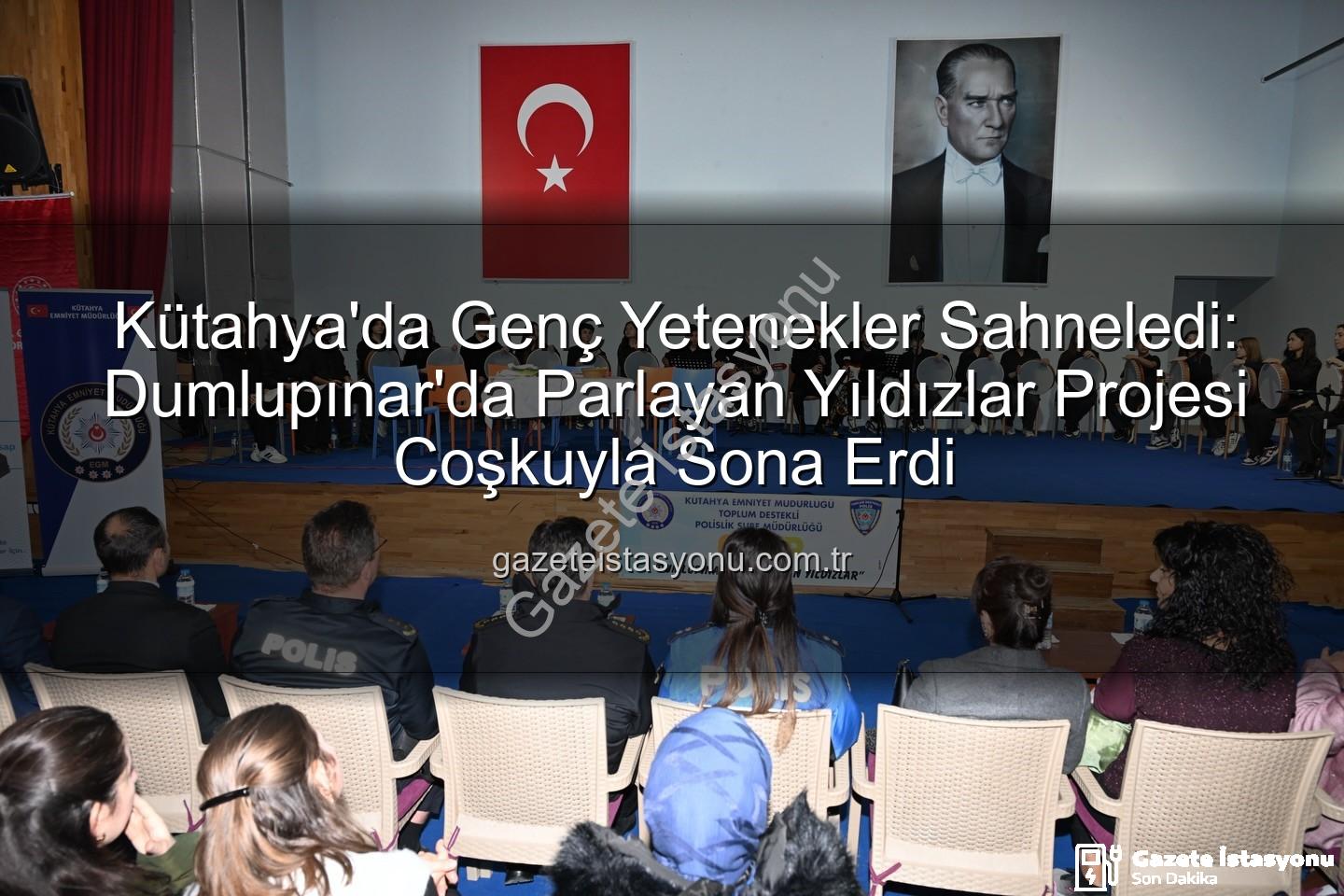 parlayan yıldızlar - Kütahya'da Genç Yetenekler Sahneledi: Dumlupınar'da Parlayan Yıldızlar Projesi Coşkuyla Sona Erdi