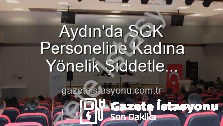 Aydın’da SGK Personeline Kadına Yönelik Şiddetle Mücadele Bilinci: Kapsamlı Bir Seminer