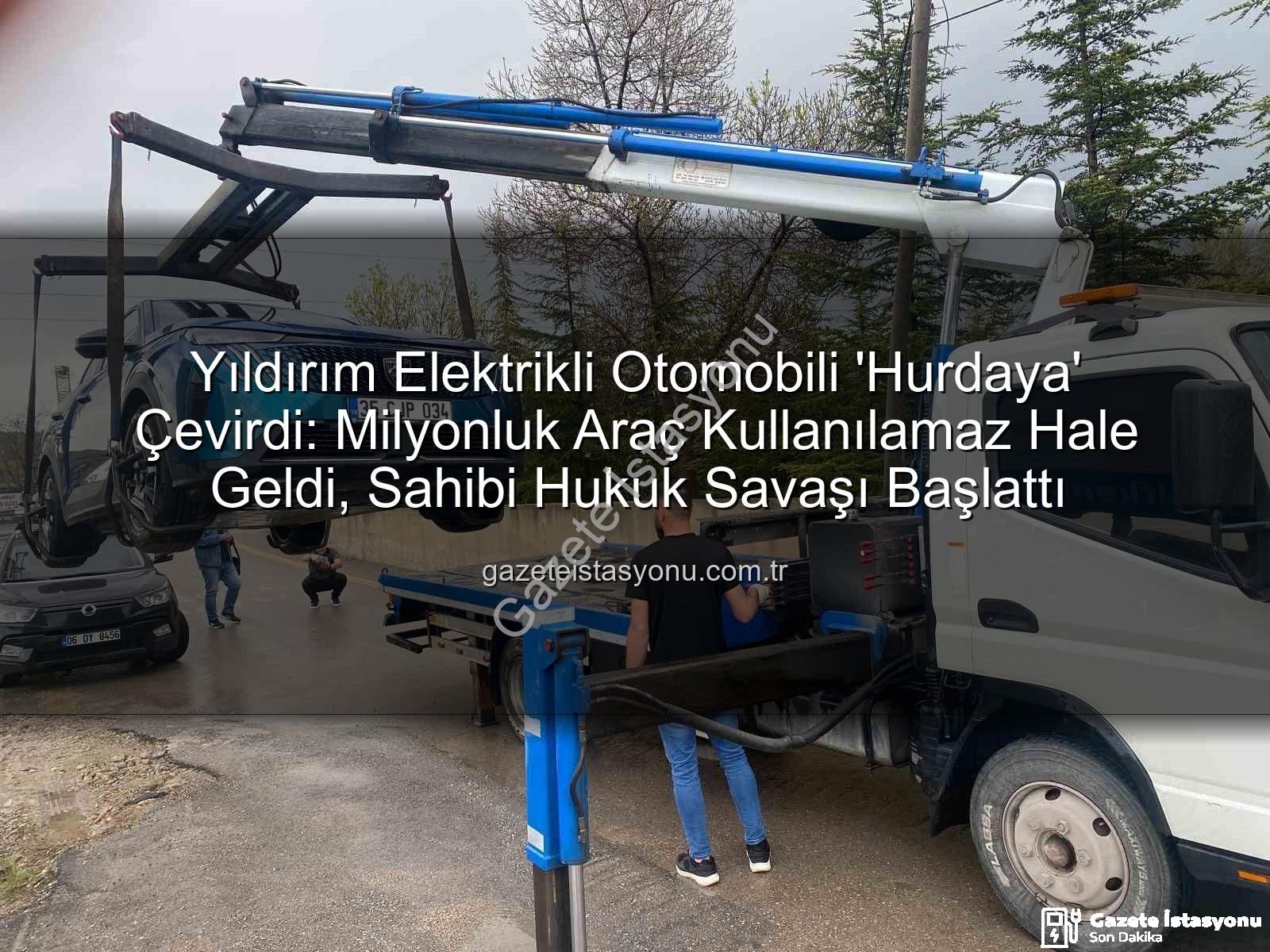 elektrikli otomobil - Yıldırım Elektrikli Otomobili 'Hurdaya' Çevirdi: Milyonluk Araç Kullanılamaz Hale Geldi, Sahibi Hukuk Savaşı Başlattı