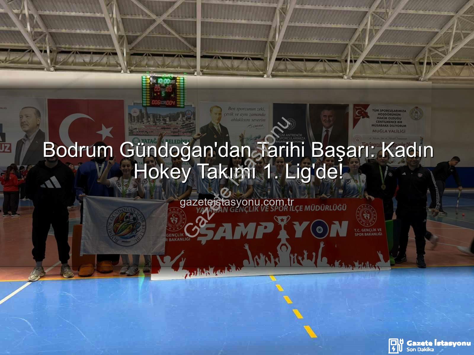 Bodrum Gündoğan Hokey - Bodrum Gündoğan'dan Tarihi Başarı: Kadın Hokey Takımı 1. Lig'de!