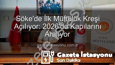 Söke’de İlk Müftülük Kreşi Açılıyor: 2026’da Kapılarını Aralıyor