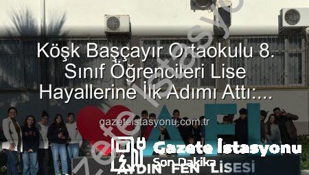 Köşk Başçayır Ortaokulu 8. Sınıf Öğrencileri Lise Hayallerine İlk Adımı Attı: Tanıtım Gezisiyle Geleceklerine Işık Tuttular