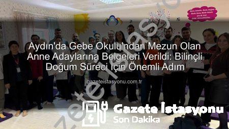 Aydın’da Gebe Okulu’ndan Mezun Olan Anne Adaylarına Belgeleri Verildi: Bilinçli Doğum Süreci İçin Önemli Adım