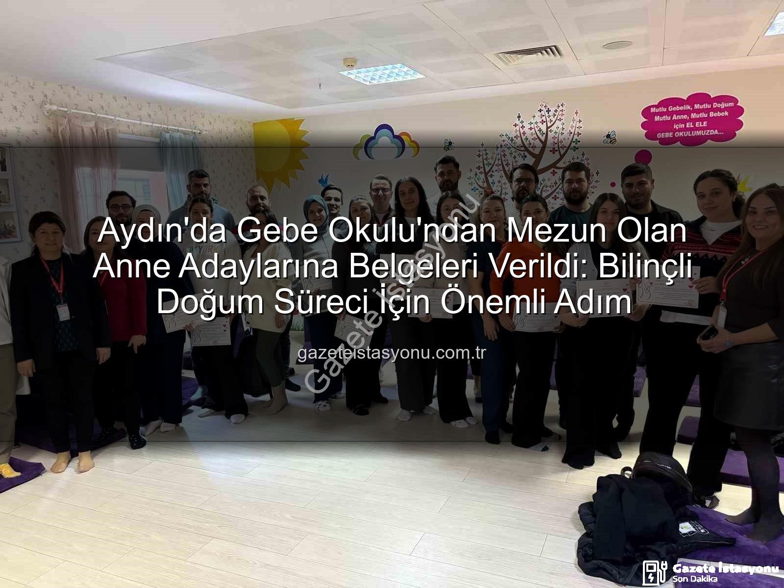 Gebe Okulu - Aydın'da Gebe Okulu'ndan Mezun Olan Anne Adaylarına Belgeleri Verildi: Bilinçli Doğum Süreci İçin Önemli Adım