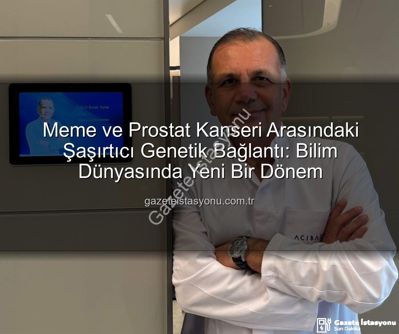 genetik bağlantı - Meme ve Prostat Kanseri Arasındaki Şaşırtıcı Genetik Bağlantı: Bilim Dünyasında Yeni Bir Dönem
