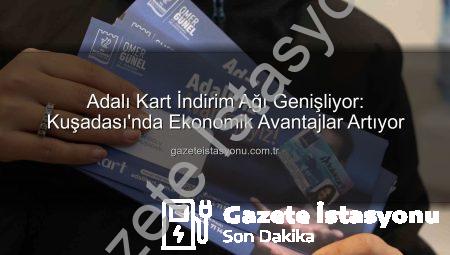 Adalı Kart İndirim Ağı Genişliyor: Kuşadası’nda Ekonomik Avantajlar Artıyor