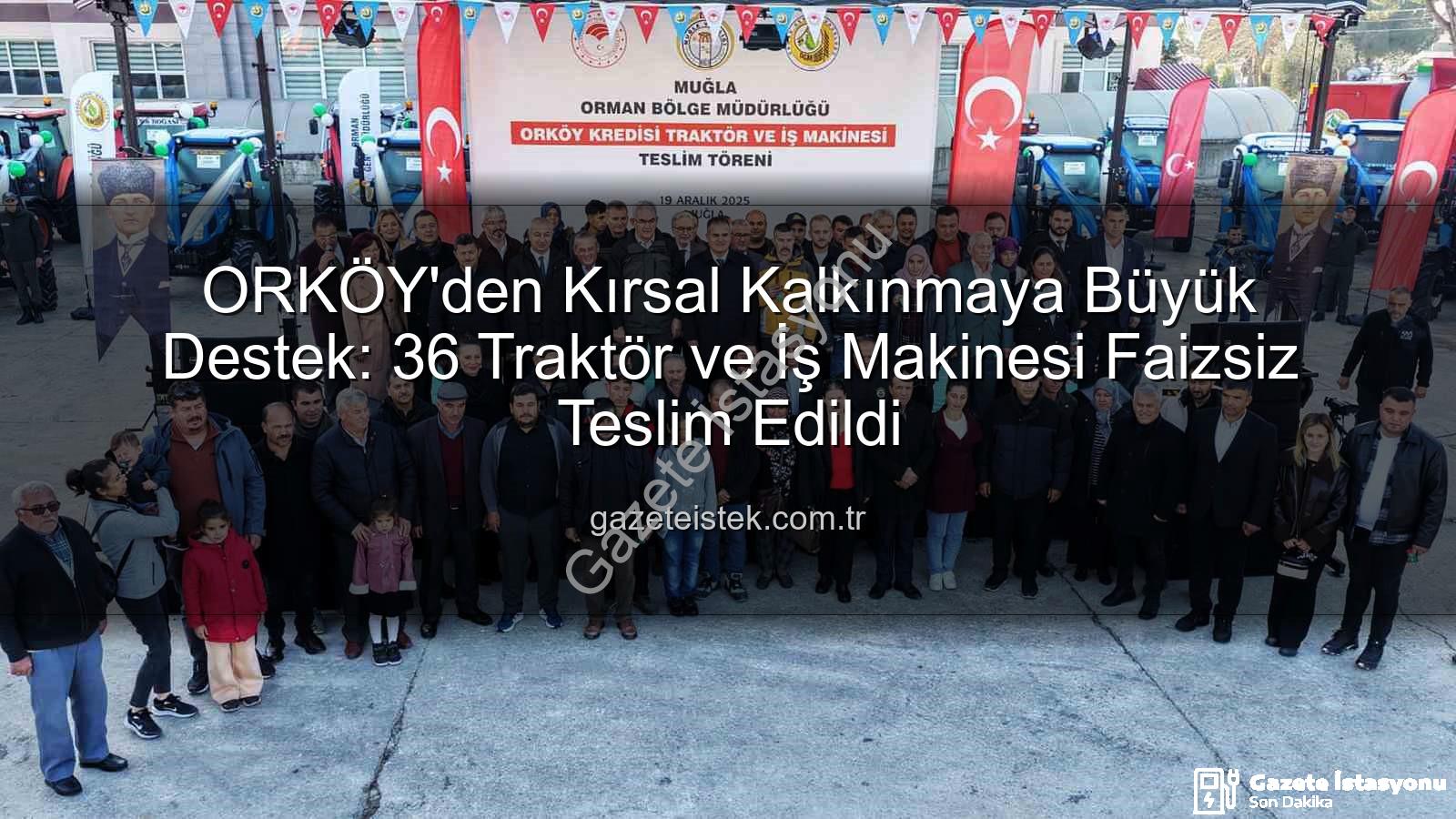 sıfır faizli traktör - ORKÖY'den Kırsal Kalkınmaya Sıfır Faizli Destek: 36 Traktör ve İş Makinesi Hak Sahiplerine Teslim Edildi