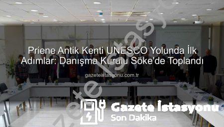 Priene Antik Kenti UNESCO Yolunda İlk Adımlar: Danışma Kurulu Söke’de Toplandı