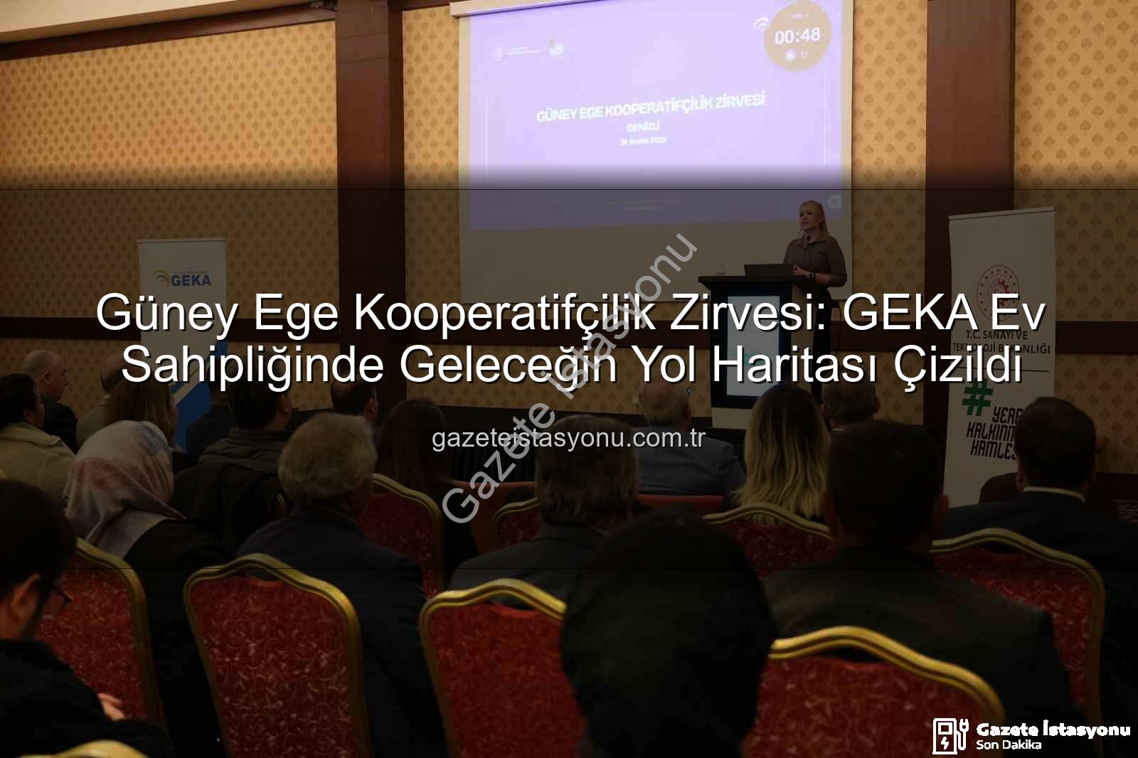 kooperatifçilik zirvesi - Güney Ege Kooperatifçilik Zirvesi: GEKA Ev Sahipliğinde Geleceğin Yol Haritası Çizildi