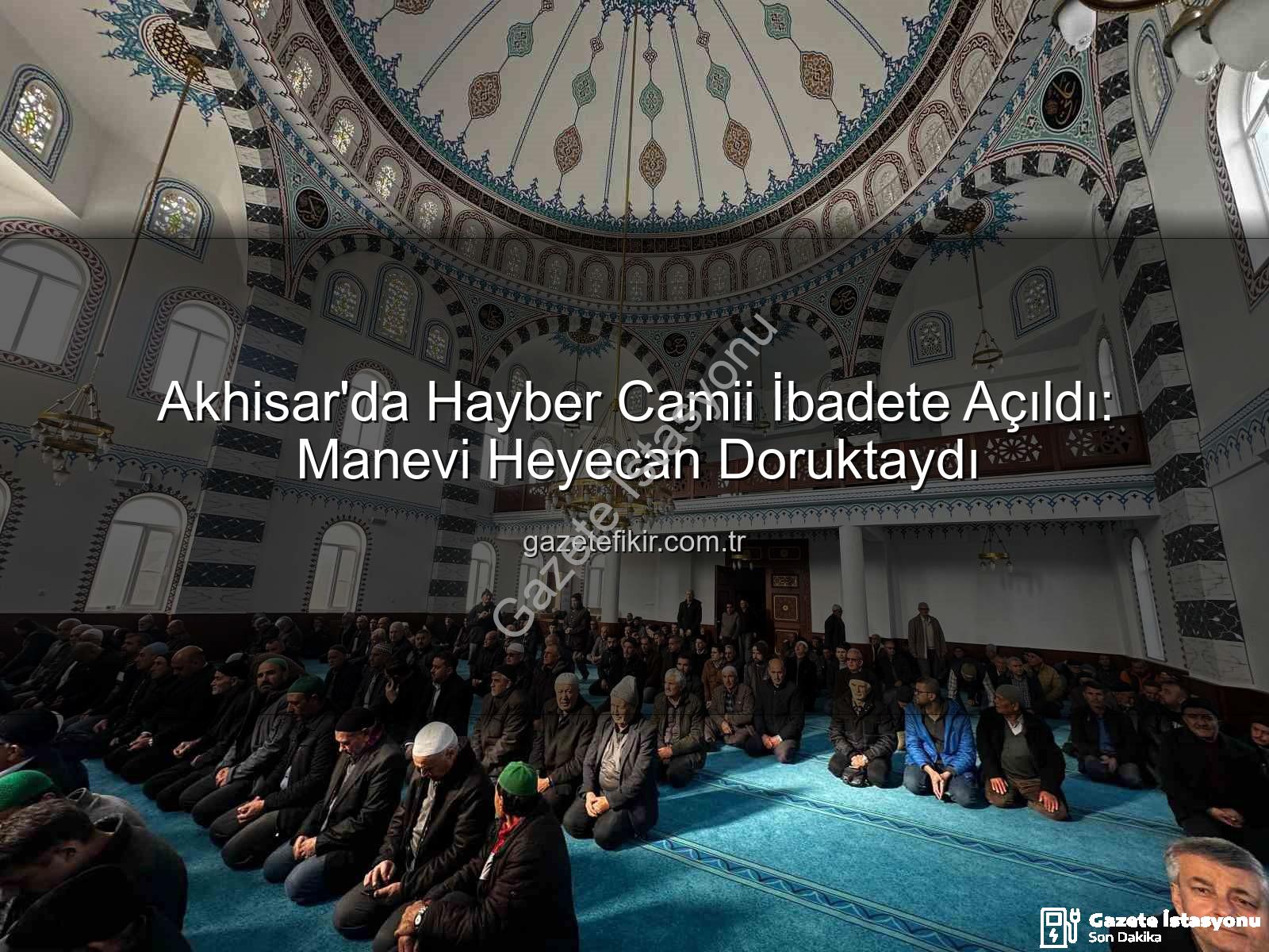Hayber Camii Akhisar - Akhisar'da Yeni Bir İbadethane: Hayber Camii Muhteşem Bir Törenle Açıldı