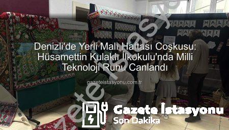 Denizli’de Yerli Malı Haftası Coşkusu: Hüsamettin Kulaklı İlkokulu’nda Milli Teknoloji Ruhu Canlandı